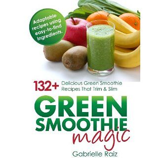 Green Smoothie Magic   132+ Delicious Green Smoothie Recipes That Trim