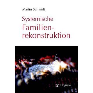 Systemische Familienrekonstruktion Martin Schmidt Bücher