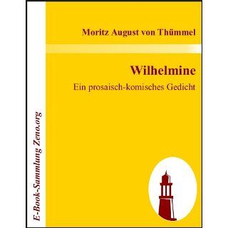 Wilhelmine  Ein prosaisch komisches Gedicht eBook Moritz August von