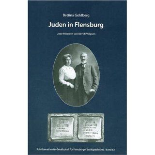 Juden in Flensburg Bettina Goldberg, Bernd Philipsen