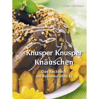 Knusper Knusper Knäuschen Das Backbuch mit Rezepten ohne Ei. 180 und