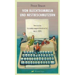Von Blechtrommeln und Nestbeschmutzern Deutsche Literaturgeschichte(n
