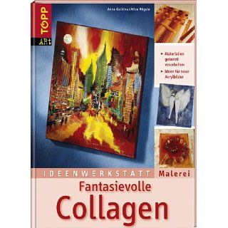 Ideenwerkstatt Malerei. Fantasievolle Collagen Materialien gekonnt