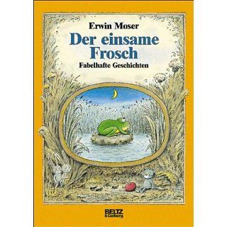 Der einsame Frosch Erwin Moser Bücher