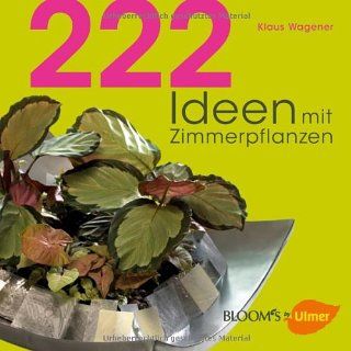 222 Ideen mit Zimmerpflanzen Klaus Wagener Bücher