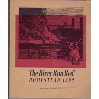The River Ran Red Homestead 1892 (Pittsburgh Series in Social & Labor