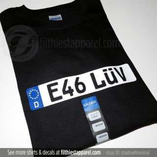 E46 LUV European License Plate T shirt BMW E46 323i 325i 325ci 330i