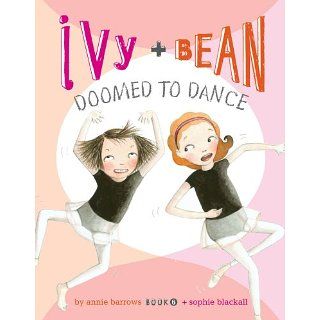 Ivy and Bean Doomed to Dance Book 6 Ivy and Bean Series, Book 6 (Ivy