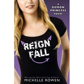 Reign Fall (Demon Princess) eBook Michelle Rowen Kindle