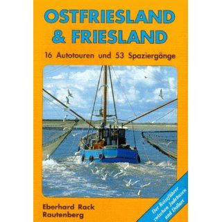 Ostfriesland und Friesland. 16 Autotouren und 53 Spaziergänge 