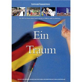 Ein Traum Die WM in Deutschland und Leipzig in Bildern und
