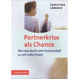 Partnerkrise als Chance. Wie man durch seine Partnerschaft zu sich