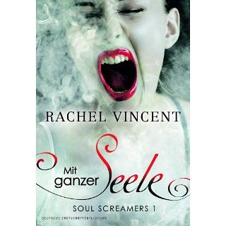 Mit ganzer Seele Soul Screamers 1 eBook Rachel Vincent, Alessa