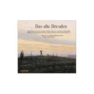 Das alte Dresden/CD Ein Hörbuch mit Texten von H.C. Andersen, Carl