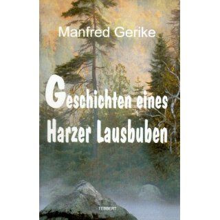 Geschichten eines Harzer Lausbuben Manfred Gerike Bücher