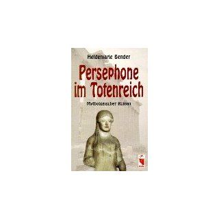 Persephone im Totenreich. Mythologischer Roman Heidemarie