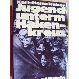Jugend unterm Hakenkreuz Karl Heinz Huber Bücher