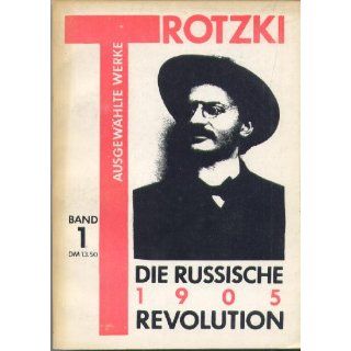 Die Russische Revolution 1905 (Ausgewählte Werke; Band 1) 