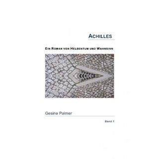 Achilles   Ein Roman von Heldentum und Wahnsinn eBook Gesine Palmer