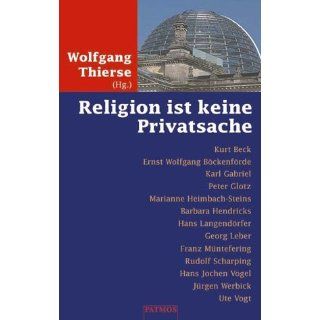 Religion ist keine Privatsache Wolfgang Thierse Bücher