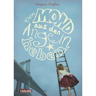 Den Mond aus den Angeln heben eBook Gregory Hughes, Brigitte Jakobeit