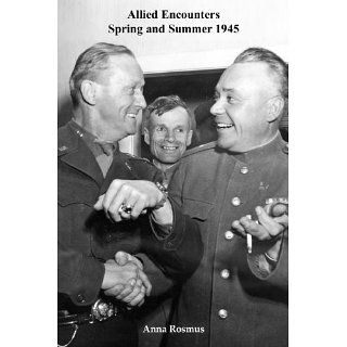 Allied Encounters. Spring and Summer 1945 eBook John Sheldon