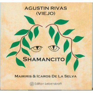 Shamancito Icaros & Mariris De La Selva, Agustin Rivas