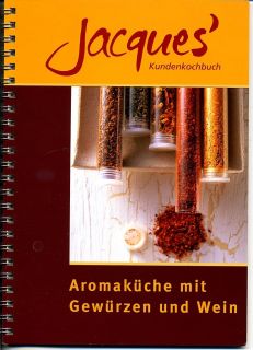 Jacques Kundenkochbuch Aromaküche mit Gewürzen und Wein 