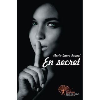 EN SECRET   Achat / Vente livre Marie Laure Arguel pas cher