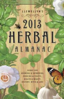 Llewellyns 2013 Herbal Almanac A Do It Yourself Guide for Health