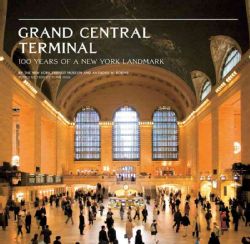 Grand Central Terminal 100 Years of a New York Landmark (Hardcover