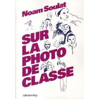 Sur la photo de classe   Achat / Vente livre Noam Soulat pas cher