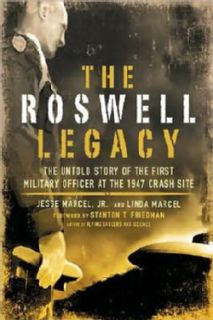 The Roswell Legacy The Untold Story of the First Military Officer at