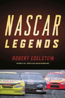 NASCAR Legends Memorable Men, Moments, and Machines in Racing History