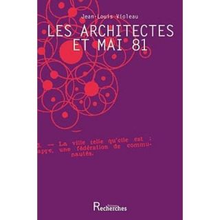LES ARCHITECTES ET MAI 81   Achat / Vente livre Jean Louis Violeau