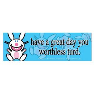 Sticker   Its Happy Bunny   Have A Great Day You Worthless Turd
