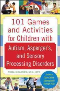 101 Games and Activities for Children With Autism Spectrum and Sensory