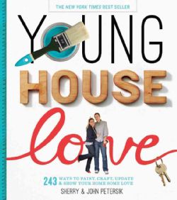 Young House Love 243 Ways to Paint, Craft, Update, and Show Your Home