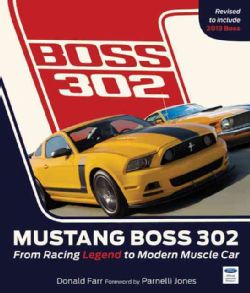 Mustang Boss 302 From Racing Legend to Modern Muscle Car (Hardcover