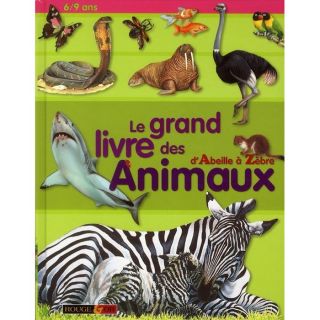 LE GRAND LIVRE DES ANIMAUX ; DABEILLE A ZEBRE   Achat / Vente livre